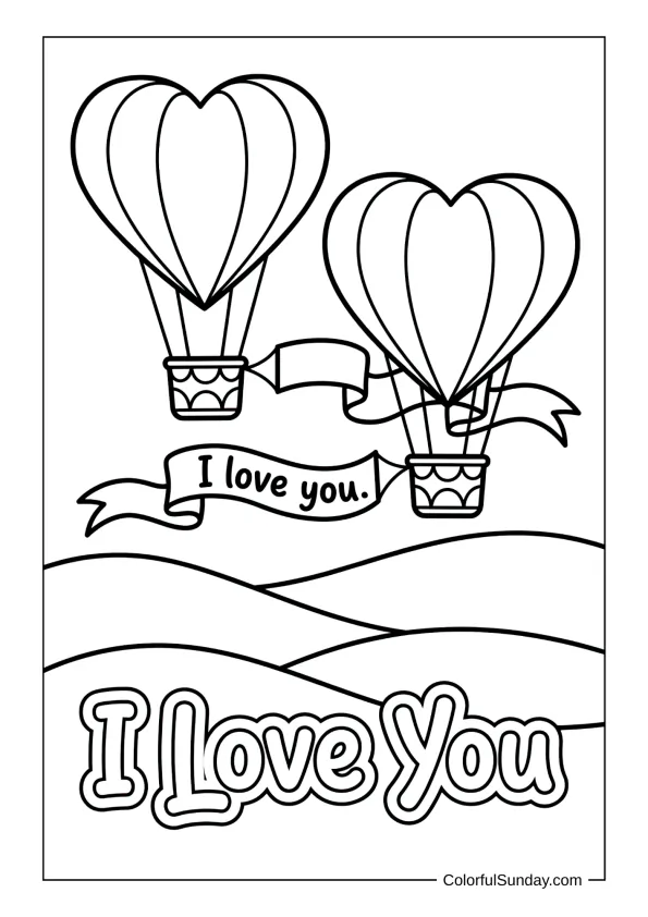 Heart-shaped hot air balloons drifting over hills with banners that say I love you in a scenic coloring page.